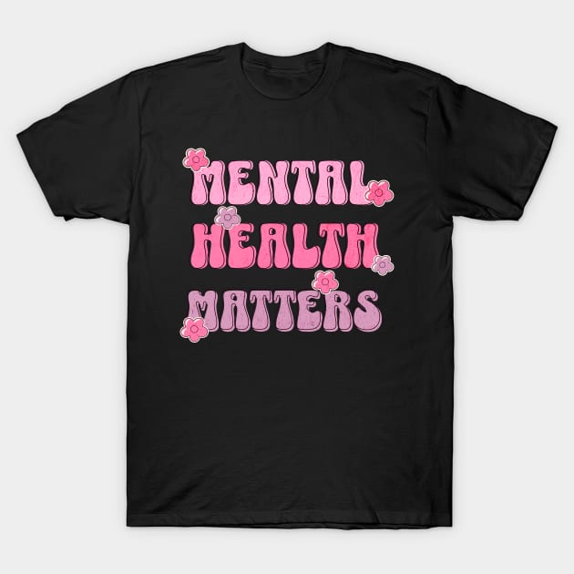 Mental Health Matters Mental Health Awareness T-Shirt by TayaDesign